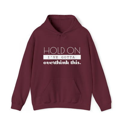 Hold On I've Gotta Overthink This - Unisex Heavy Blend™ Hooded Sweatshirt