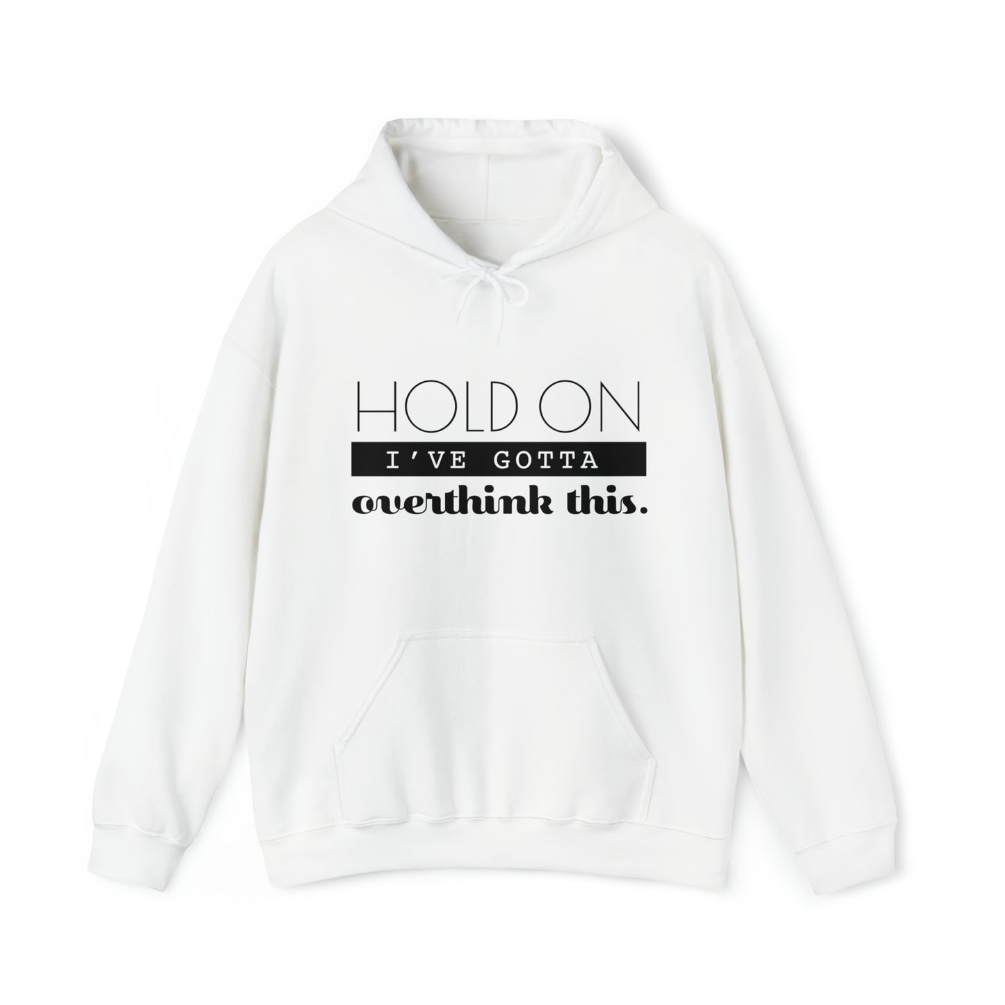 Hold On I've Gotta Overthink This - Unisex Heavy Blend™ Hooded Sweatshirt