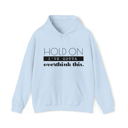 Hold On I've Gotta Overthink This - Unisex Heavy Blend™ Hooded Sweatshirt