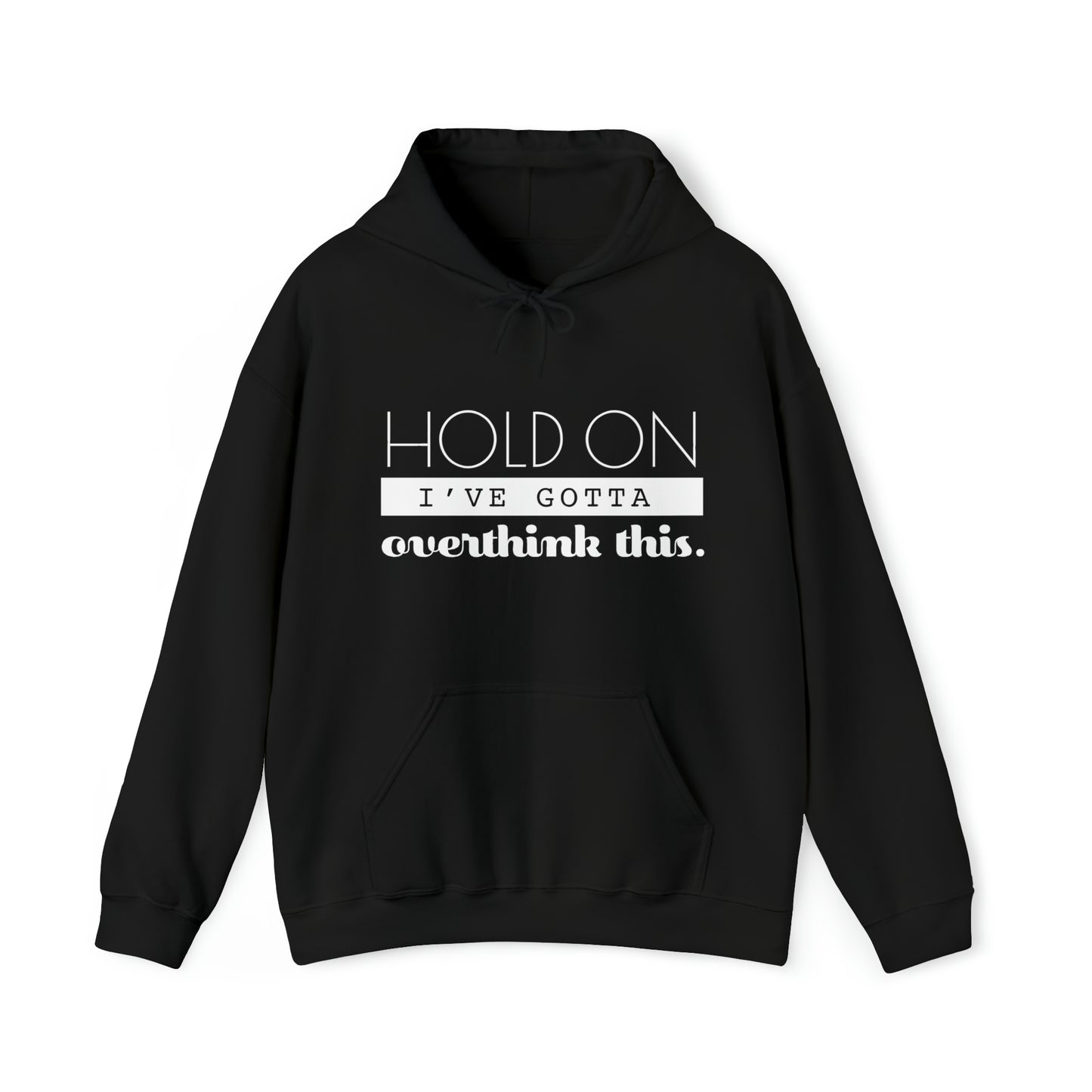 Hold On I've Gotta Overthink This - Unisex Heavy Blend™ Hooded Sweatshirt