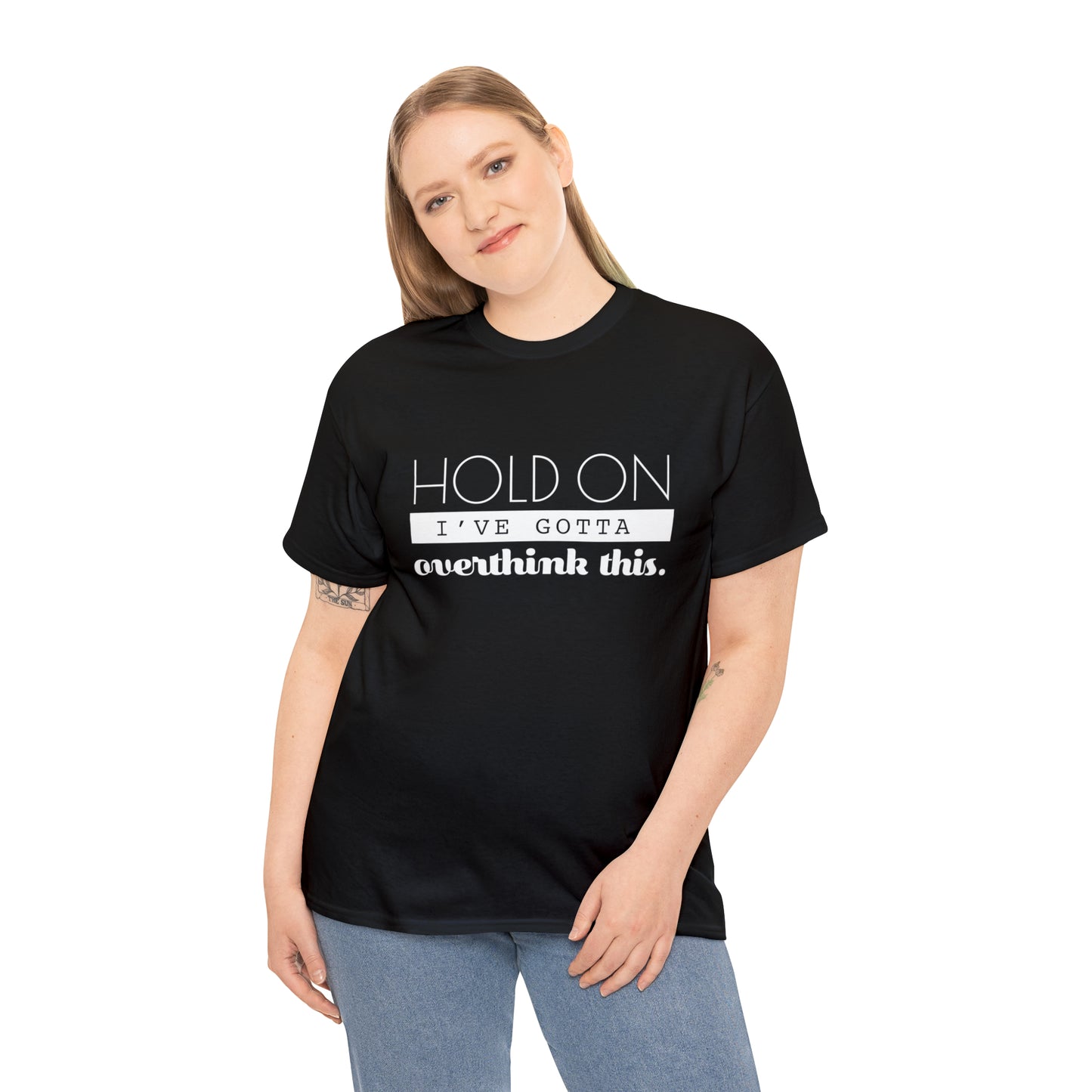 Hold On I've Gotta Overthink This T-Shirt - Unisex Heavy Cotton Tee