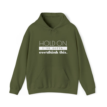 Hold On I've Gotta Overthink This - Unisex Heavy Blend™ Hooded Sweatshirt