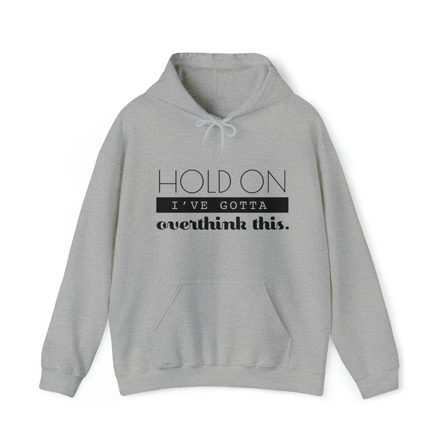 Hold On I've Gotta Overthink This - Unisex Heavy Blend™ Hooded Sweatshirt